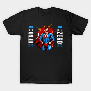 Be A Hero, Not A Zero T-Shirt